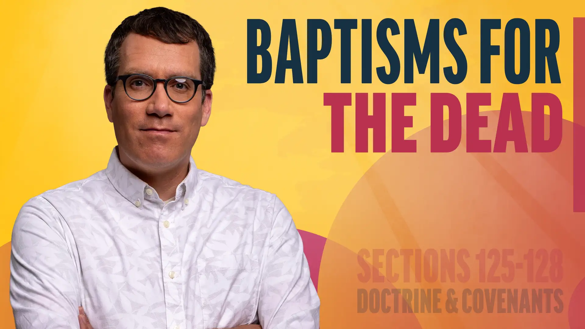 November 3-9 | Doctrine and Covenants 125-128 | Baptism For The Dead