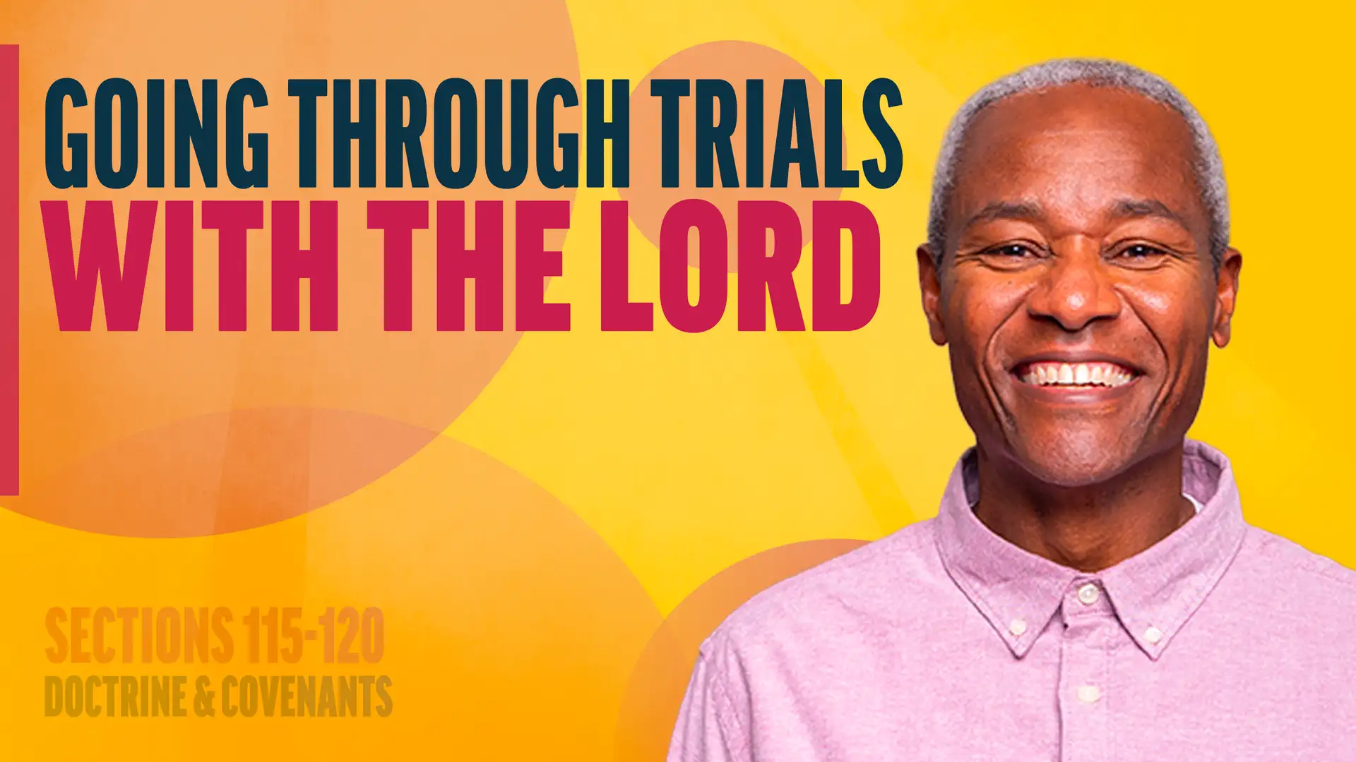 October 13-19 | Doctrine and Covenants 115-120 | Going Through Trials With The Lord