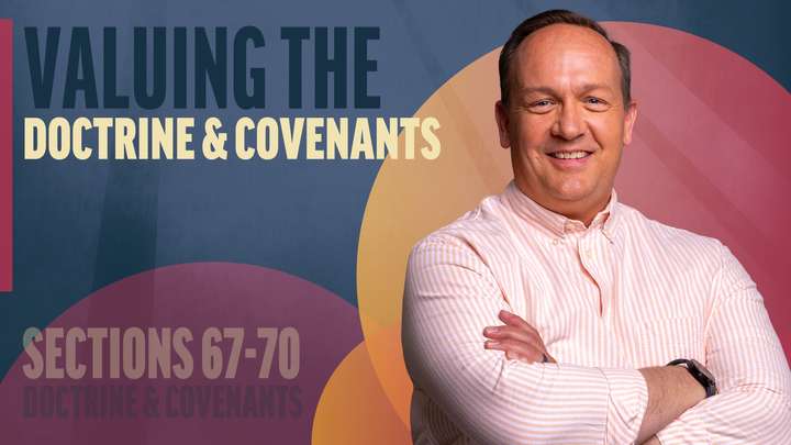 June 23-29 | Doctrine and Covenants 67-70 | Valuing The Doctrine & Covenants