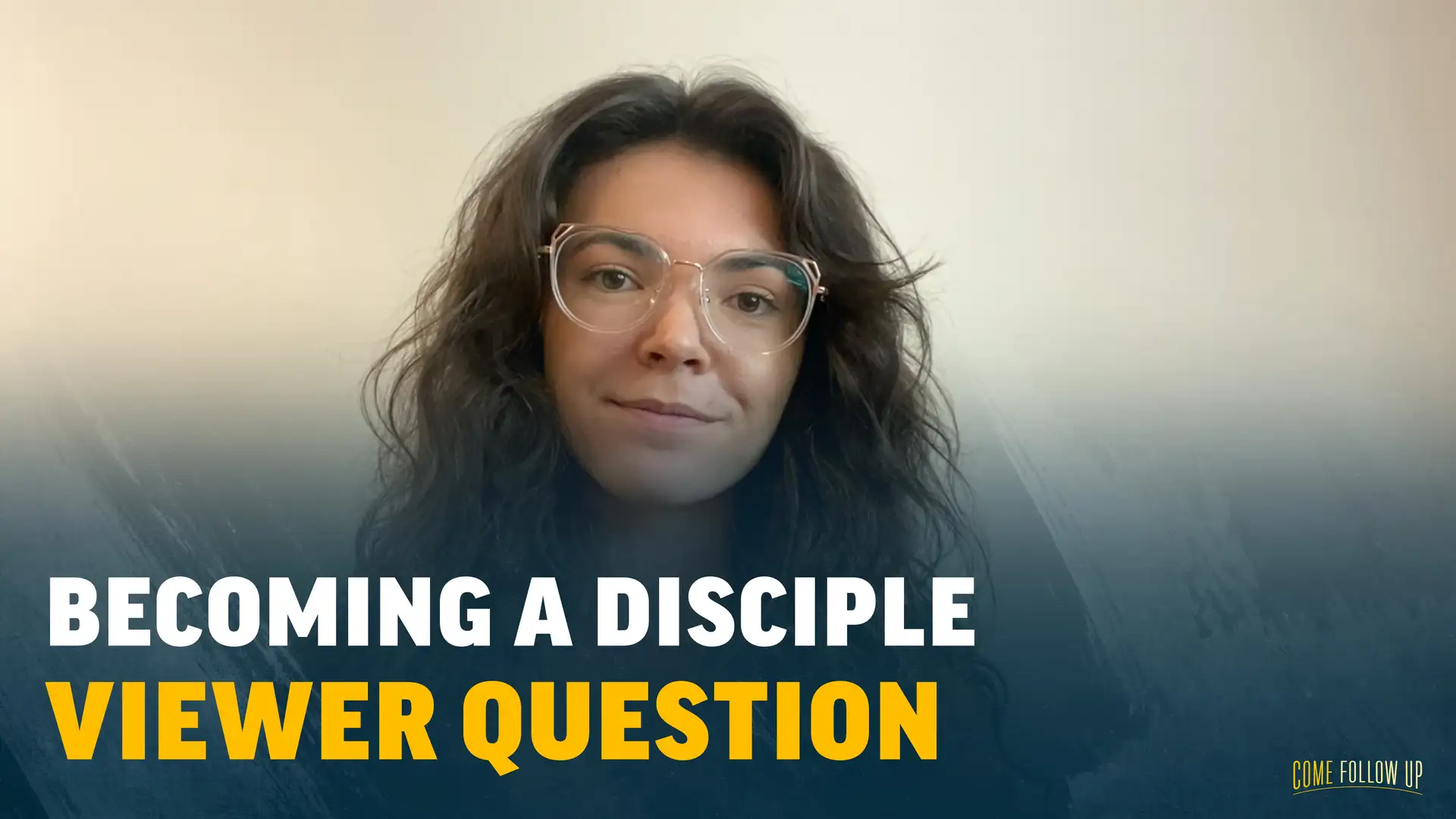 September 25-October 1 | Galatians | Viewer Question: Becoming A Disciple