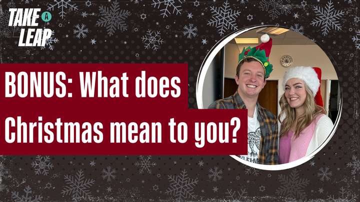 BONUS: What does Christmas mean to the Take a Leap hosts?