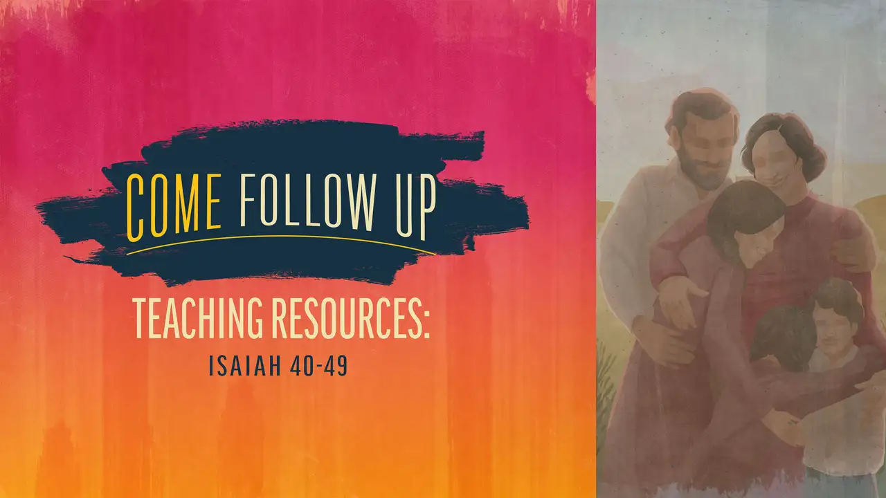 Come Follow Up Isaiah 40—49 Teaching Resources BYUtv