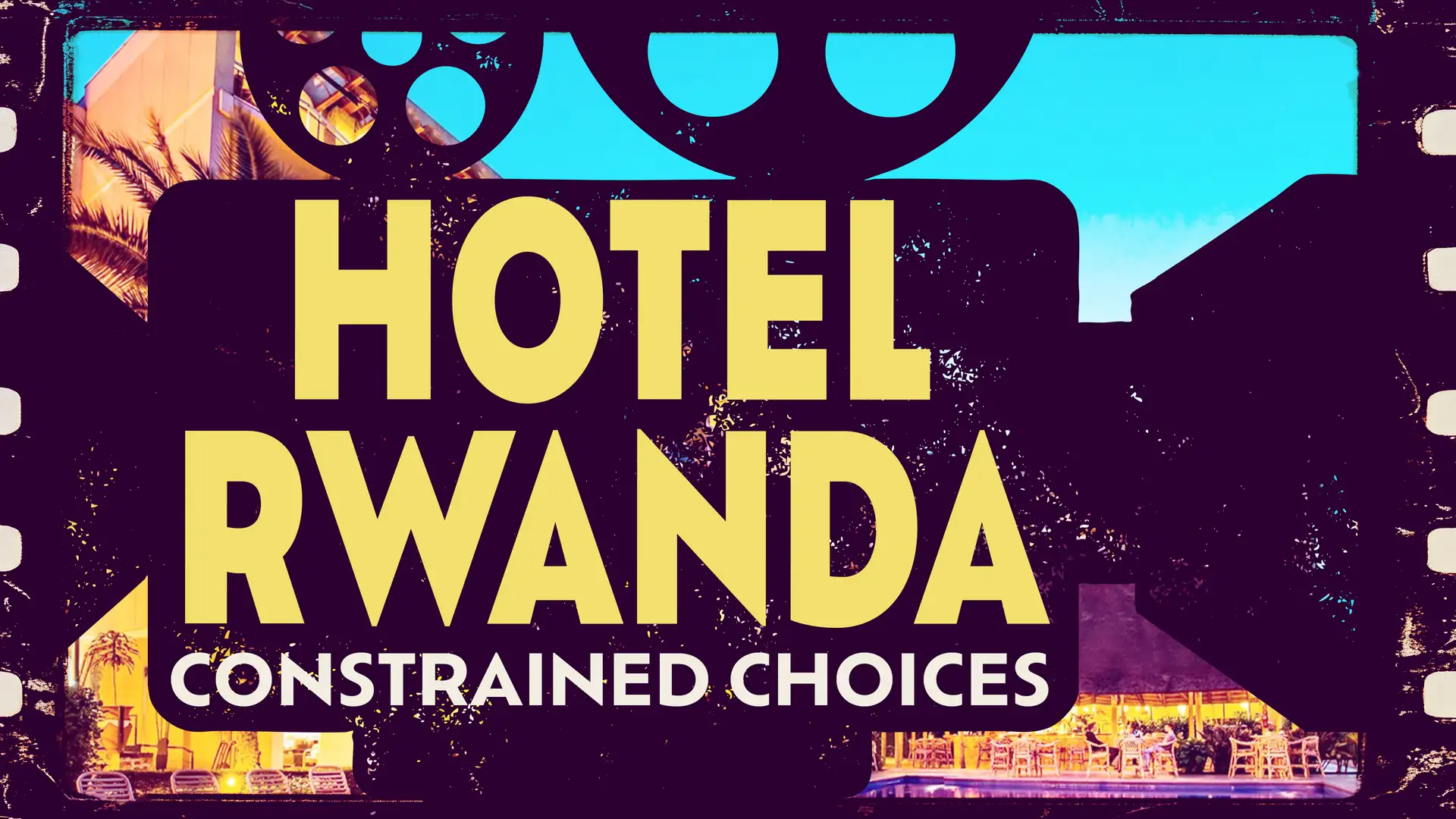 Hotel Rwanda: Constrained Choices