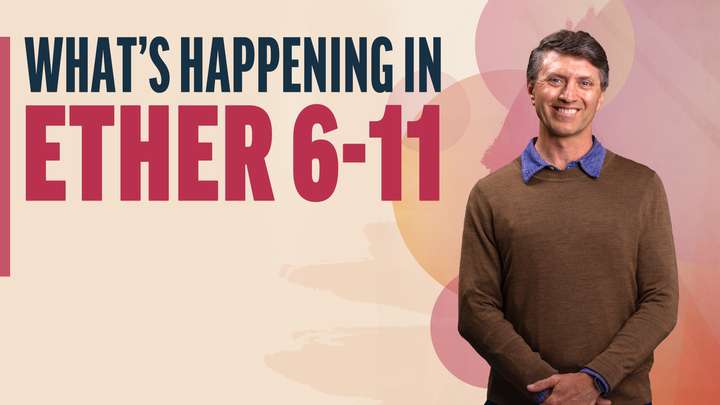 November 18-24 | Ether 6-11 | What's Happening in Ether 6-11