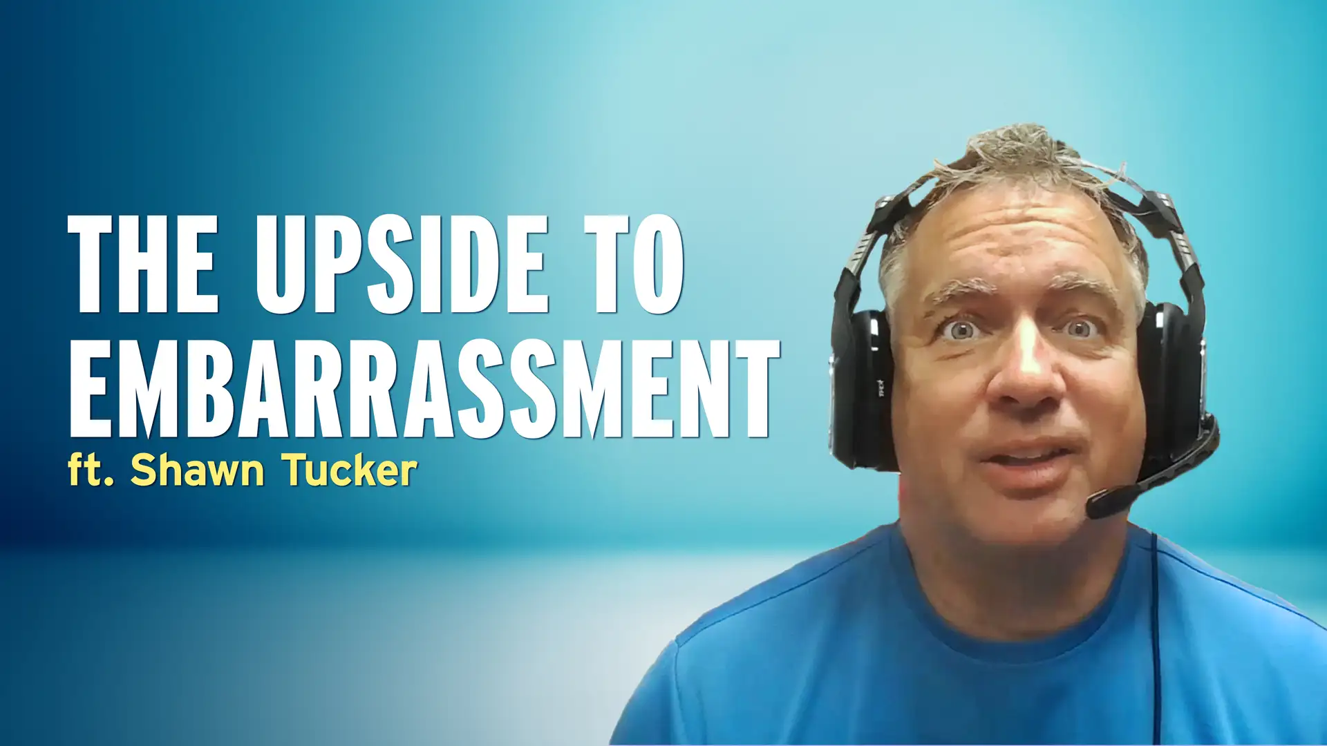 A Humiliating Loss and The Upside of Embarrassment - Shawn Tucker