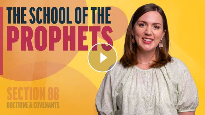 August 11-17 | Doctrine and Covenants 88 | The School Of The Prophets