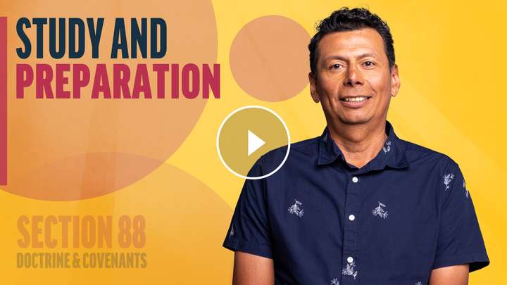August 11-17 | Doctrine and Covenants 88 | Study And Preparation