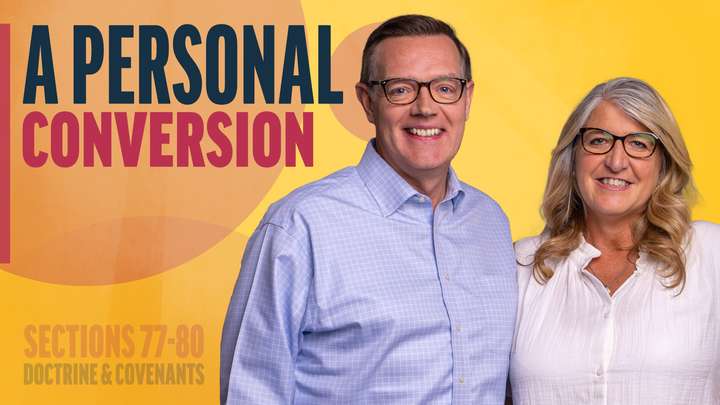 July 14-20 | Doctrine and Covenants 77-80 | A Personal Conversion
