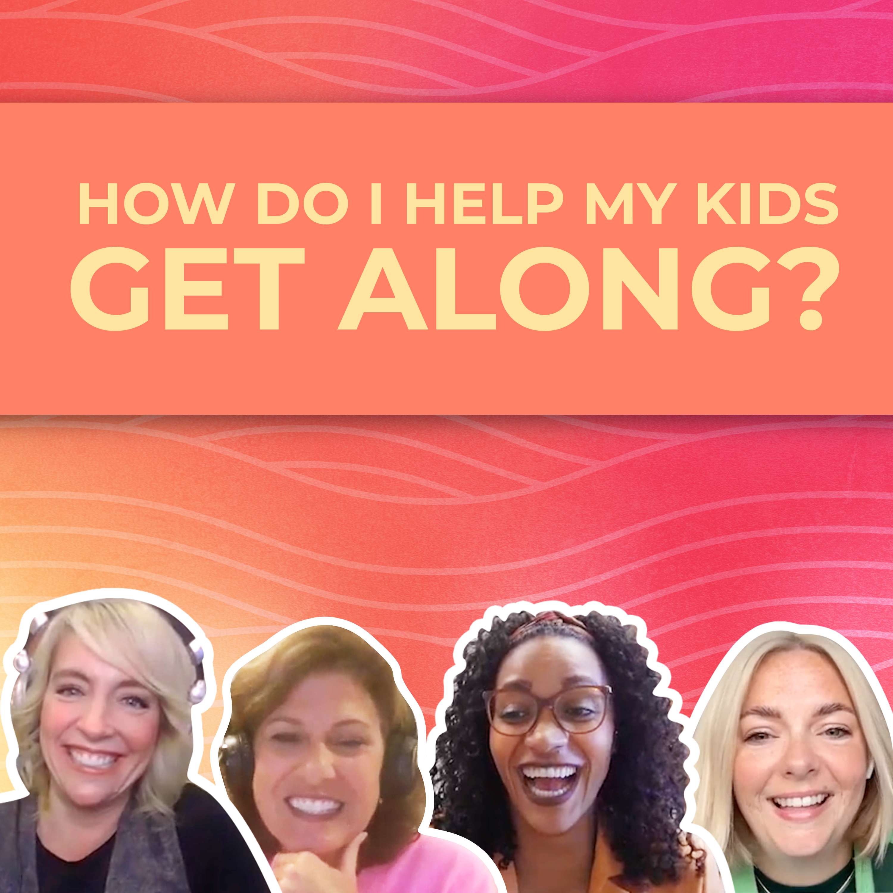 How Do I Help My Kids Have Strong Sibling Relationships? episode artwork
