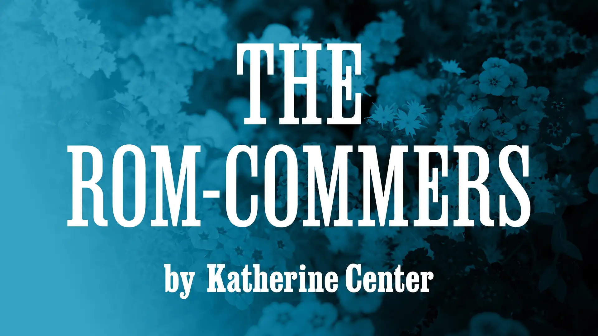 "The Rom-Commers" by Katherine Center