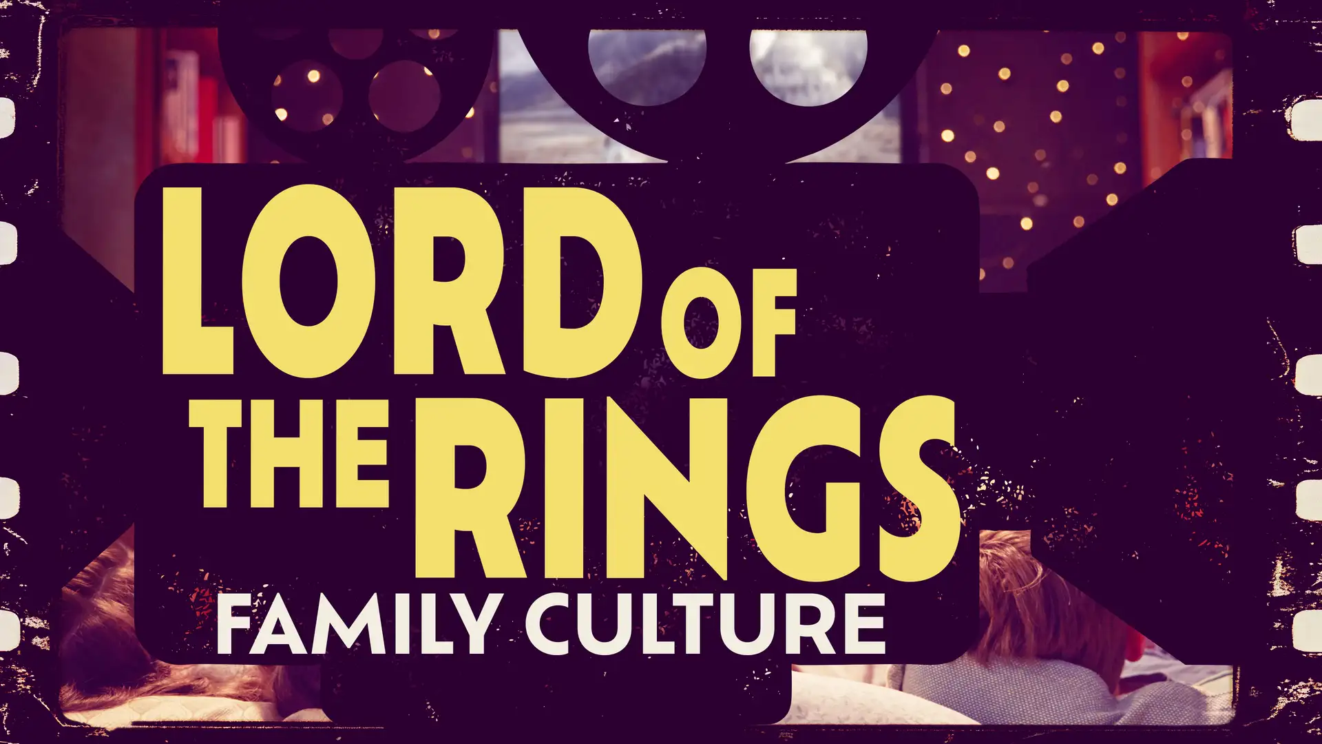 LOTR: Family Culture