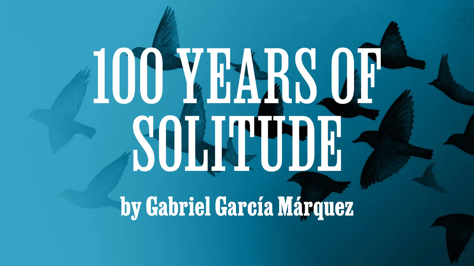 "100 Years of Solitude" by Gabriel García Márquez