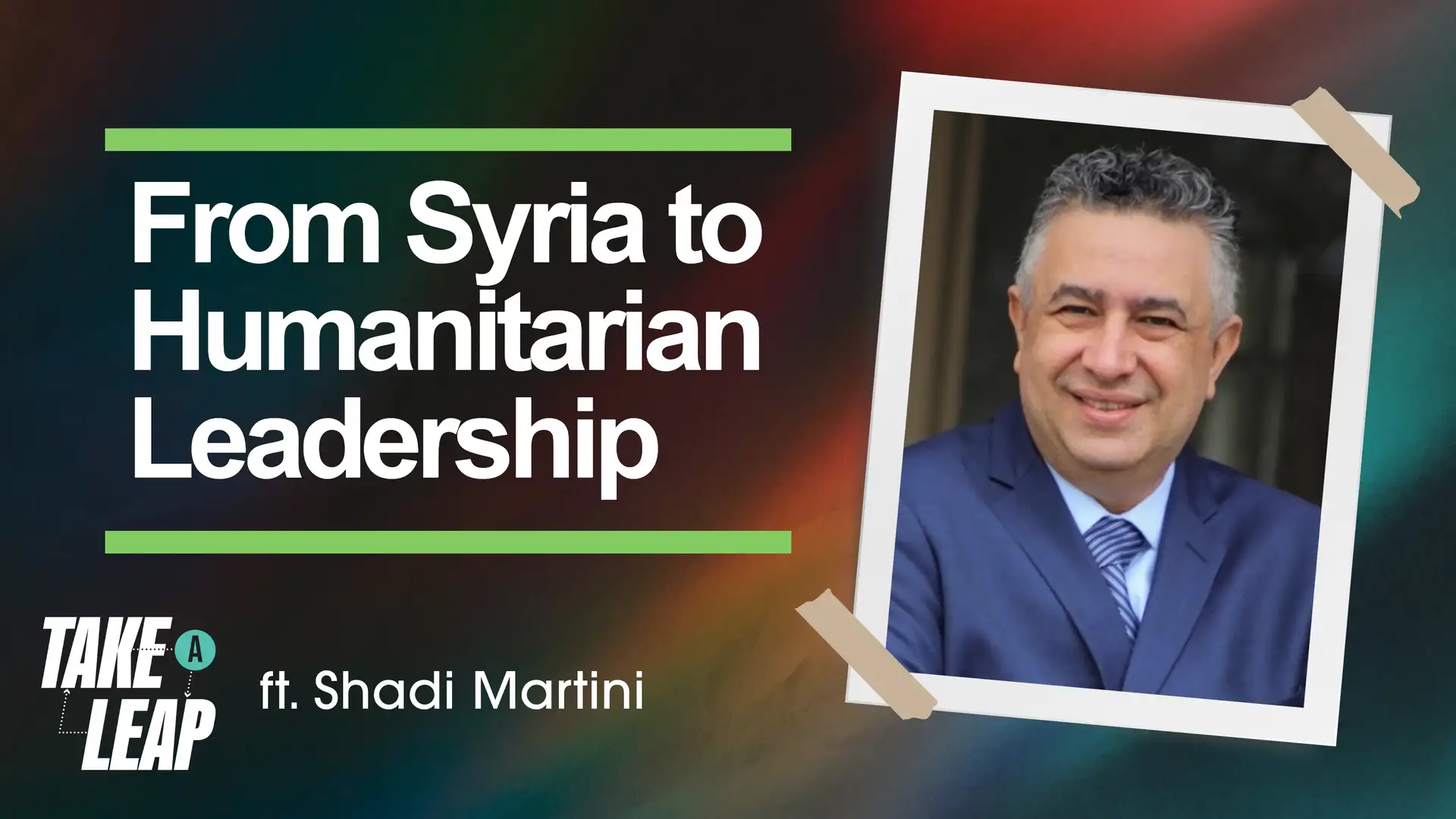 From Syria to Humanitarian Leadership: Shadi Martini's Story