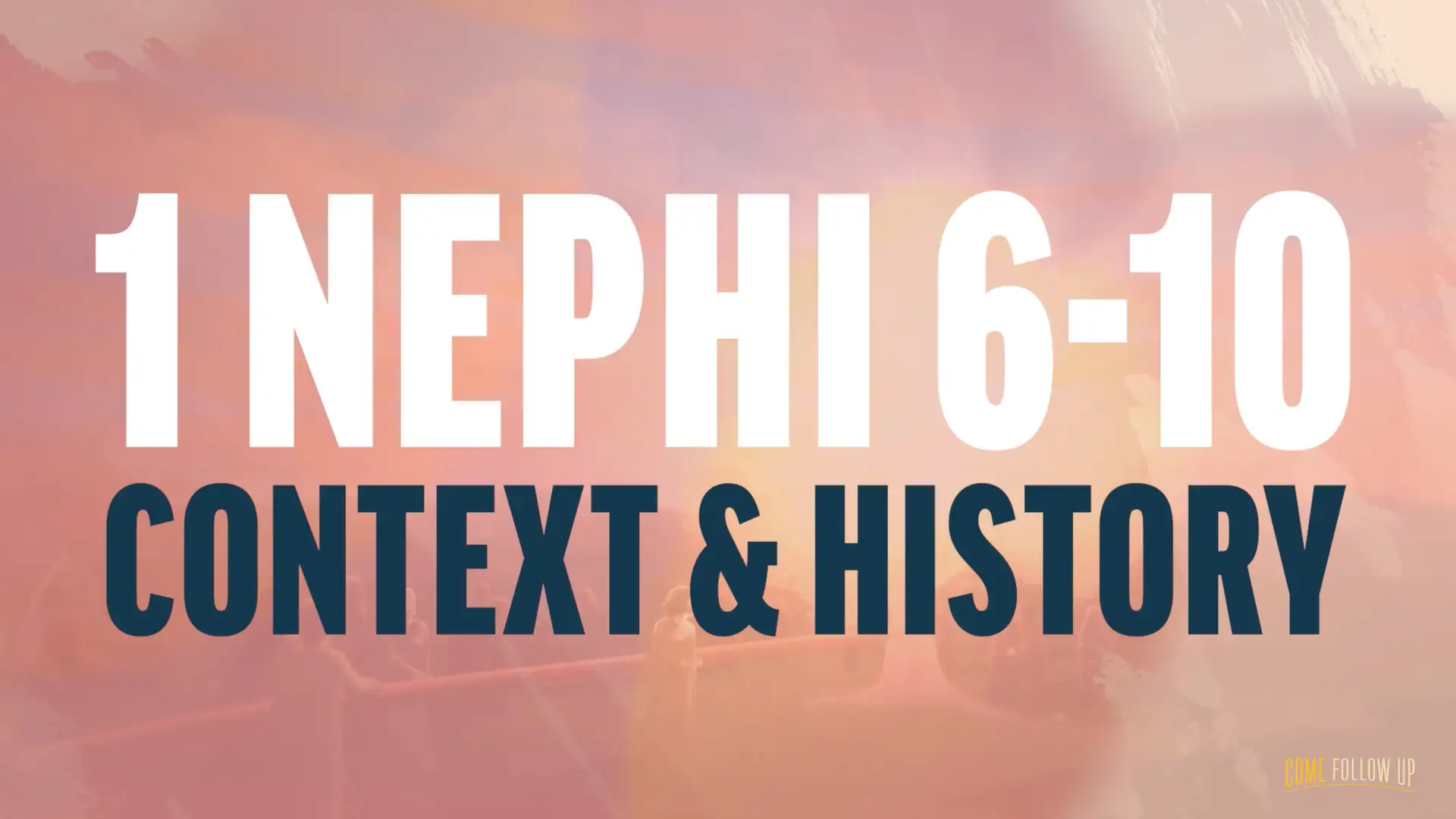 January 15-21 | 1 Nephi 6-10 | Context and History
