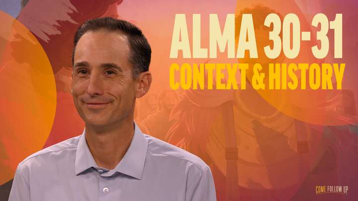 July 15-21 | Alma 30-31 | Context & History