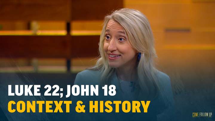 June 12-18 | Luke 22; John 18 | Context & History