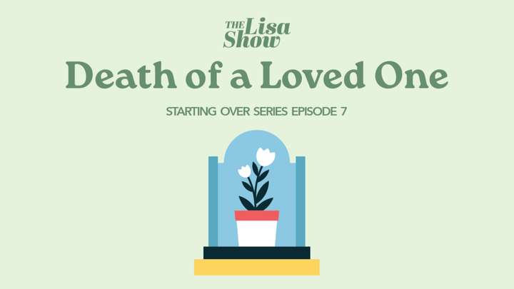 Starting Over E7: Death of a Loved One