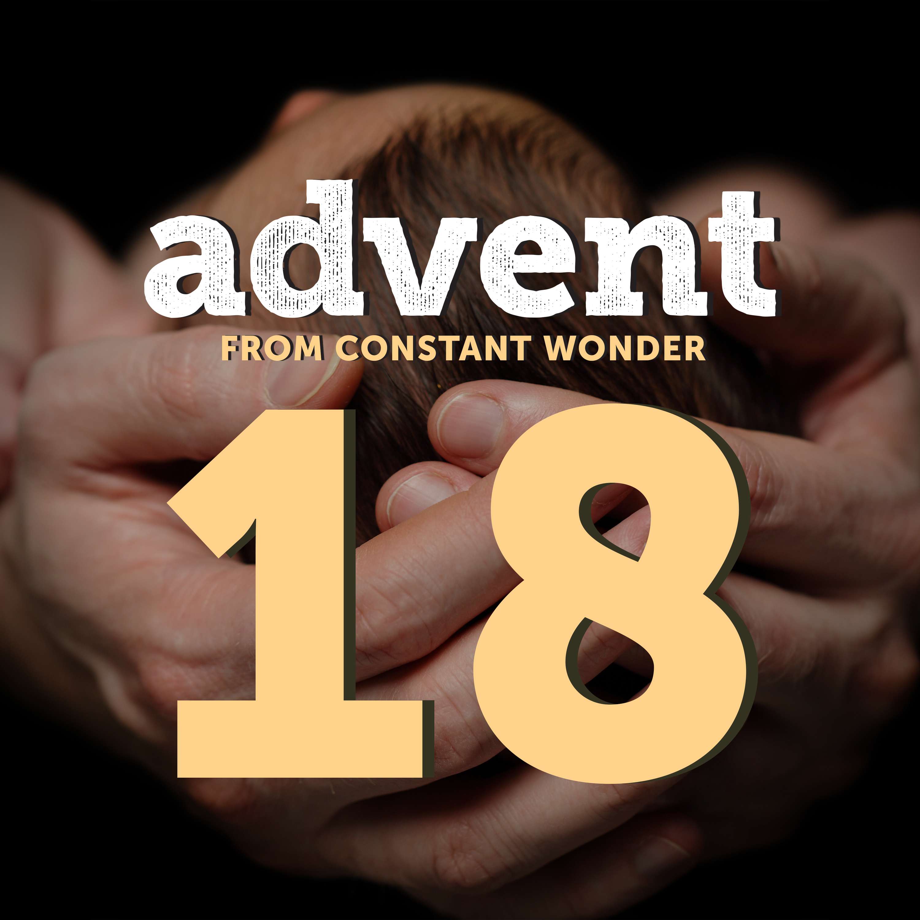 The Wonder of Birth - December 18