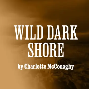 “Wild Dark Shore” by Charlotte McConaghy