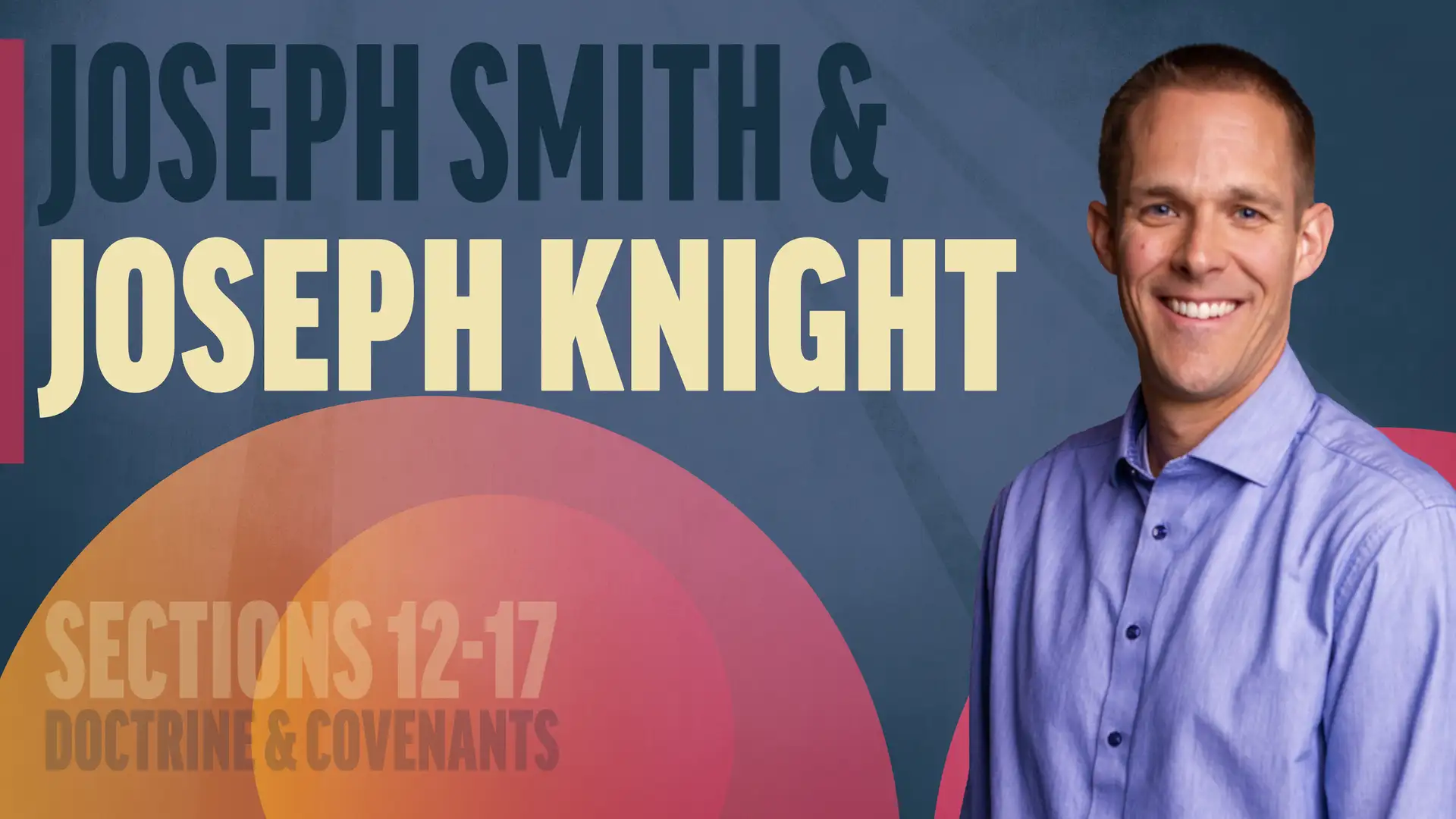 February 17-23 | Doctrine and Covenants 12-17; Joseph Smith—History 1:66-75 | Joseph Smith & Joseph Knight