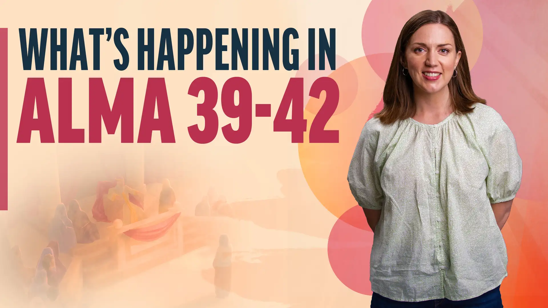 August 5-11 | Alma 39-42 | What's Happening in Alma 39-42