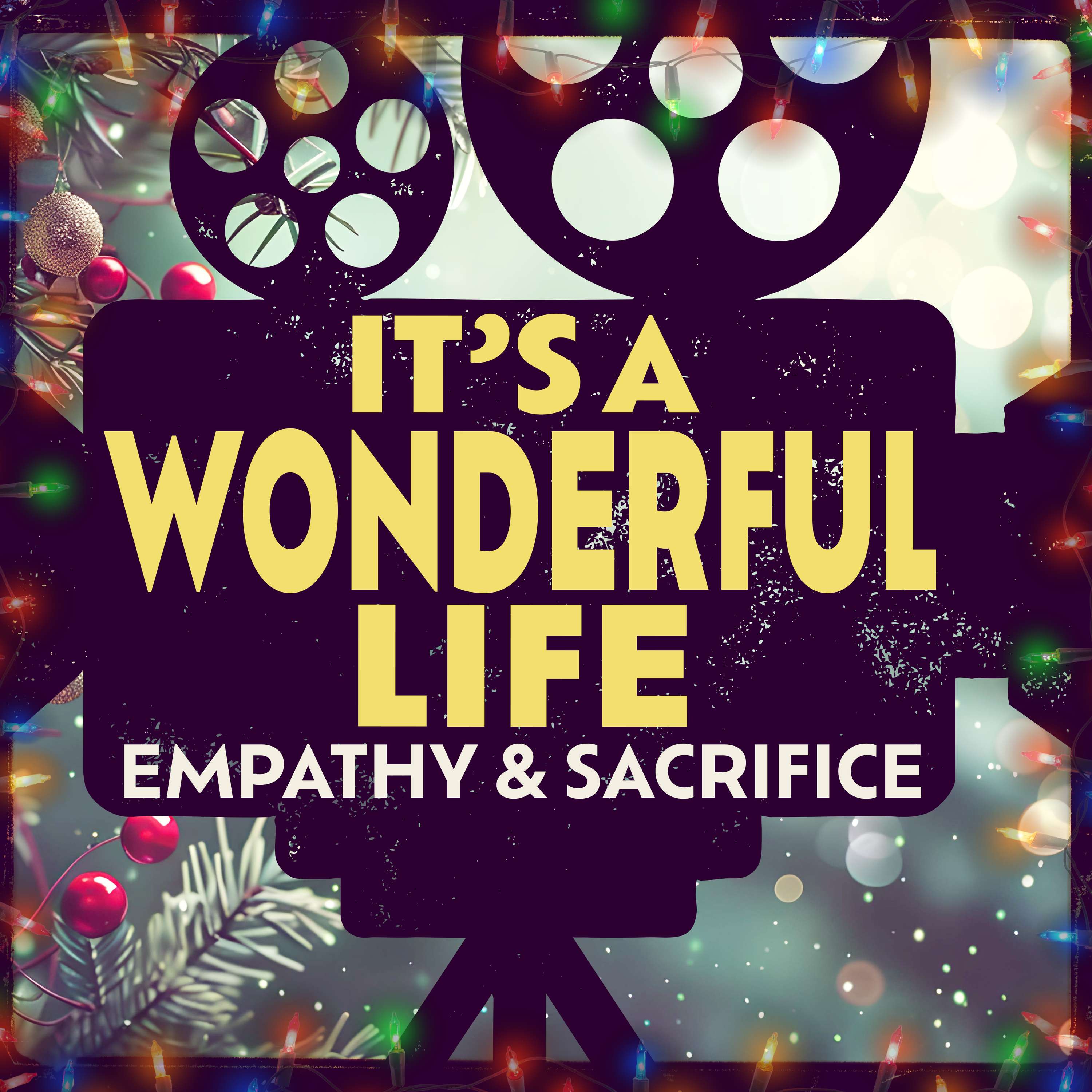 It's a Wonderful Life: Empathy & Sacrifice