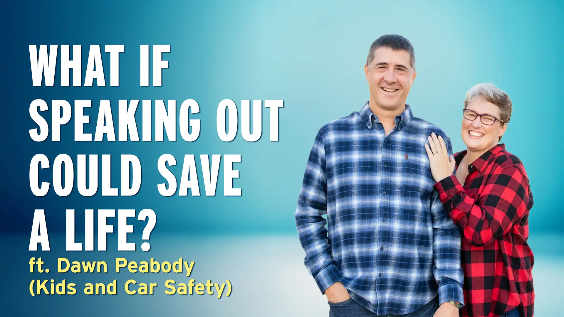 A Parent’s Worst Nightmare, and Why She Speaks Out – Dawn Peabody (Kids and Car Safety)