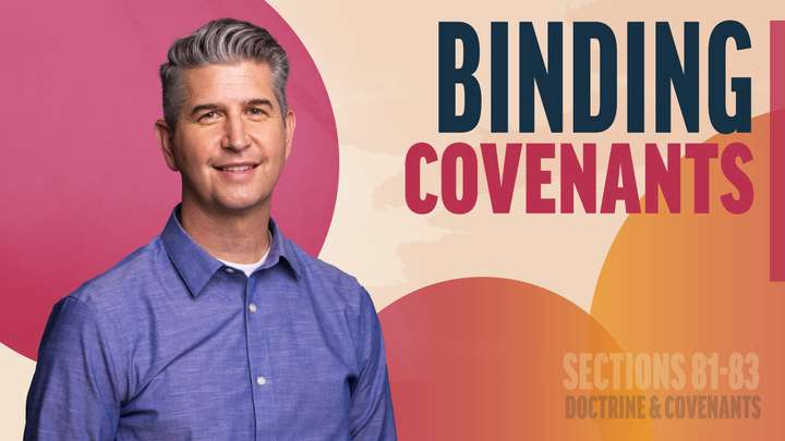 July 21-27 | Doctrine and Covenants 81-83 | Binding Covenants