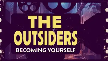 The Outsiders: Becoming Yourself