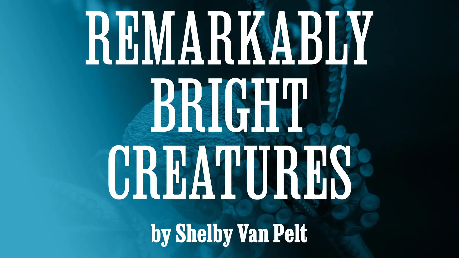 “Remarkably Bright Creatures” by Shelby Van Pelt