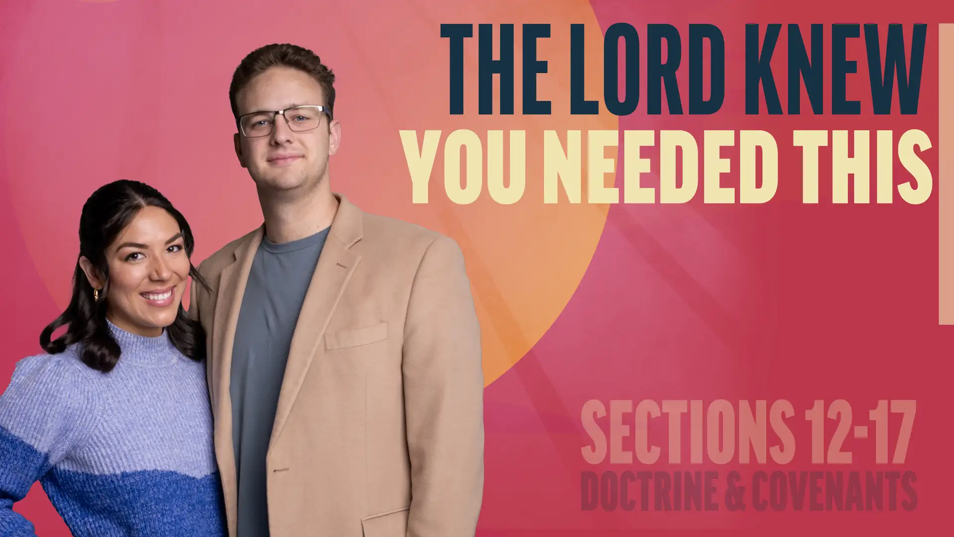 February 17-23 | Doctrine and Covenants 12-17; Joseph Smith—History 1:66-75 | The Lord Knew You Needed This