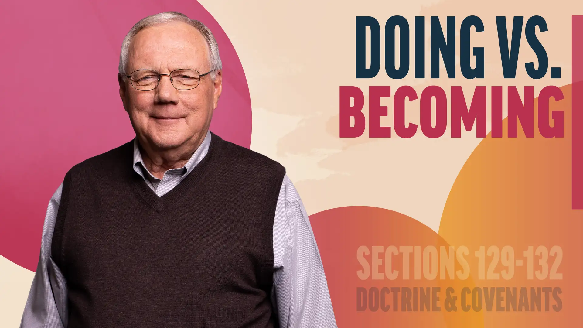 November 10-16 | Doctrine and Covenants 129-132 | Doing VS. Becoming
