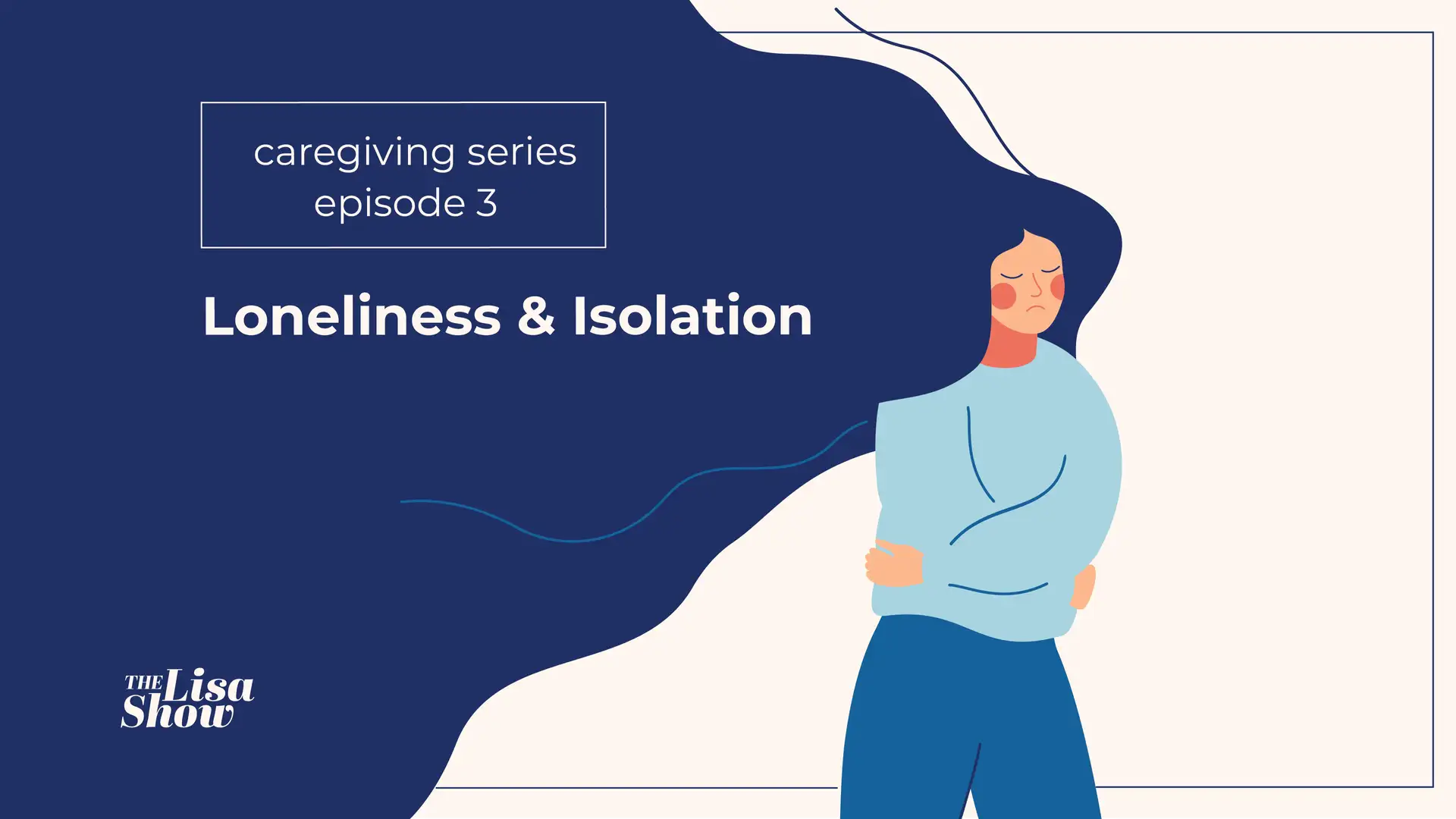 Loneliness and Isolation - Caregiving, Part 3