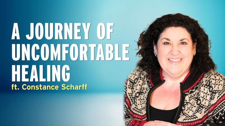 A Journey of Uncomfortable Healing – Constance Scharff