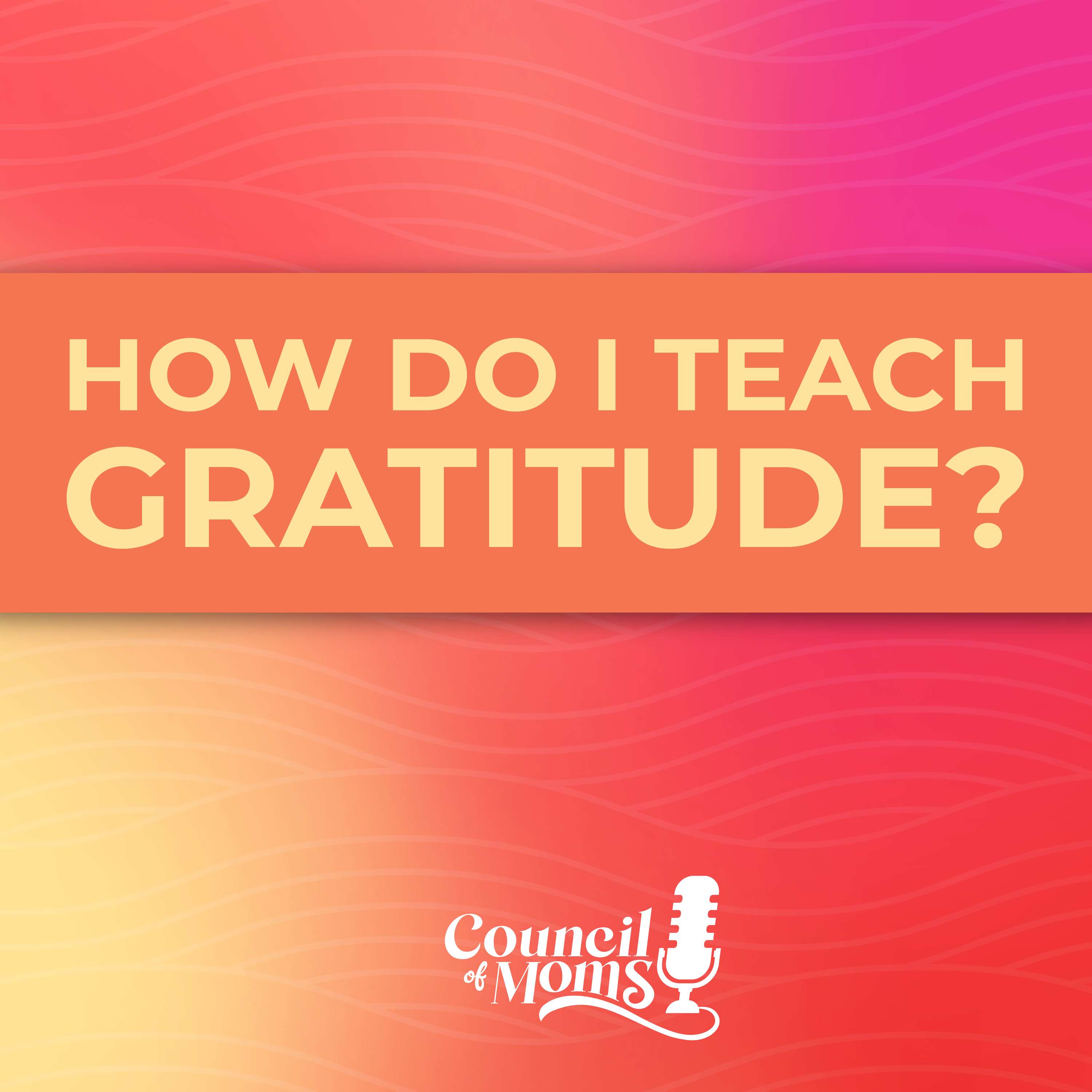 How Do I Teach My Kids To Be More Grateful?