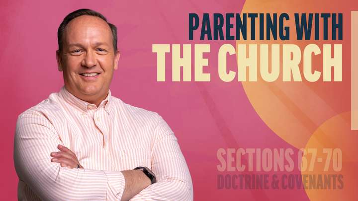 June 23-29 | Doctrine and Covenants 67-70 | Parenting With The Church