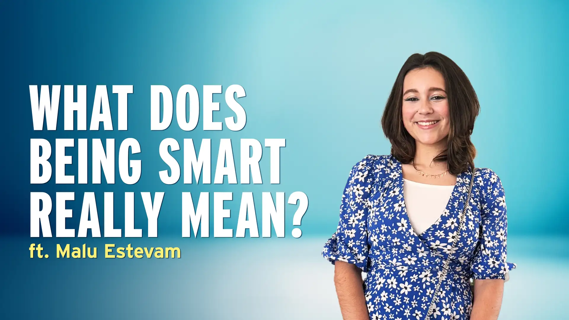A High Schooler Learns to Redefine Intelligence and Success – Malu Estevam