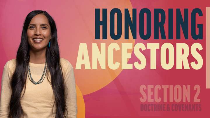January 20-26 | Doctrine and Covenants 2; Joseph Smith—History 1:27-65 | Honoring Ancestors