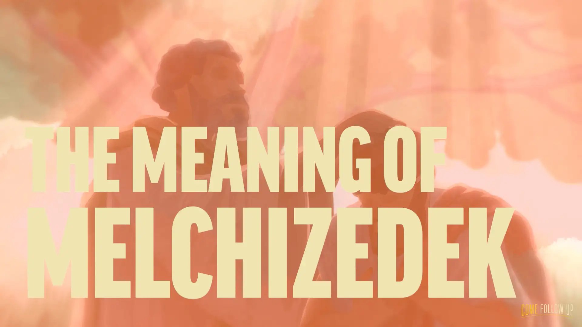 November 6-12 | Hebrews 7-13 | The Meaning of Melchizedek