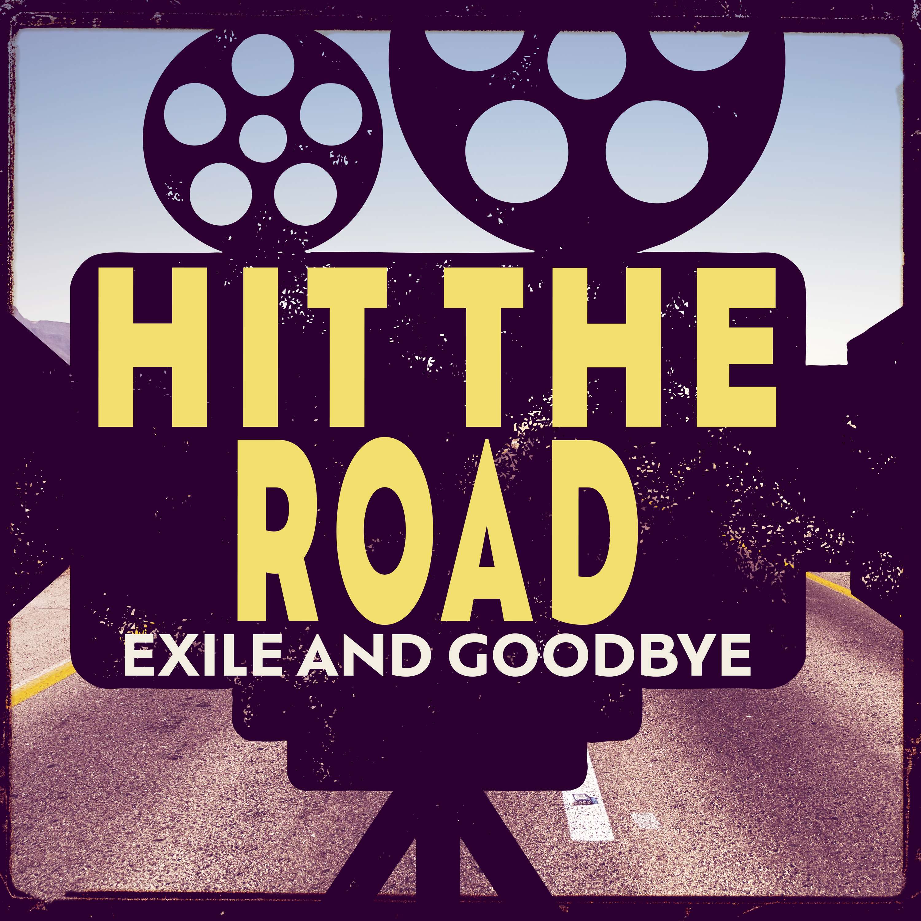 Hit the Road: Exile & Goodbye