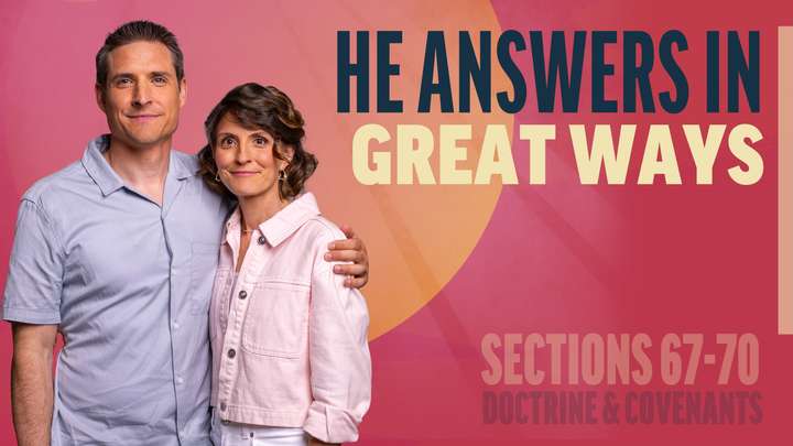 June 23-29 | Doctrine and Covenants 67-70 | He Answers In Great Ways