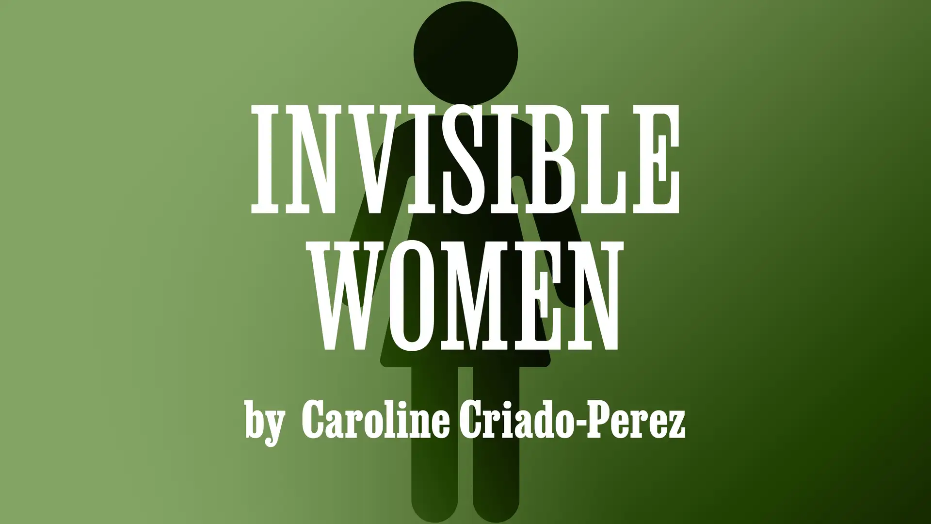 "Invisible Women" by Caroline Criado-Perez