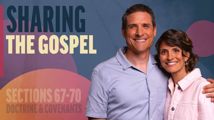 June 23-29 | Doctrine and Covenants 67-70 | Sharing The Gospel