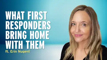 How to Love and Support a First Responder – Erin Nugent