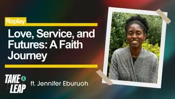 Replay: Love, Service, and Futures: A Faith Journey with Jennifer Eburuoh