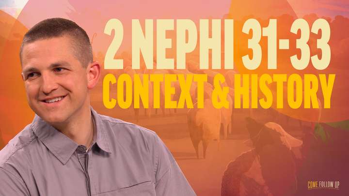 March 18-March 24 | 2 Nephi 31–33 | Context & History