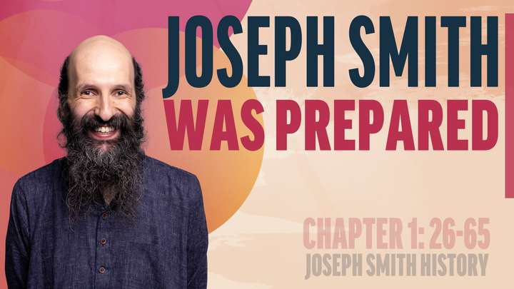 January 20-26 | Doctrine and Covenants 2; Joseph Smith—History 1:27-65 | Joseph Smith Was Prepared