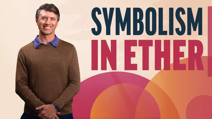 November 18-24 | Ether 6-11 | Symbolism In Ether