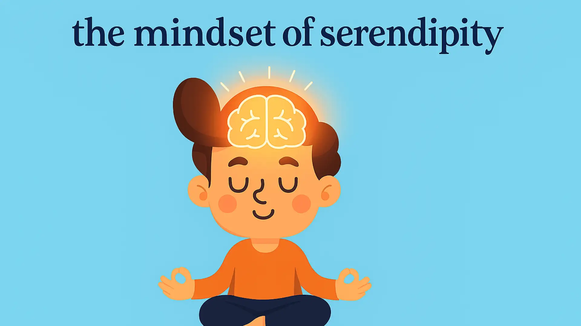 THE MINDSET OF SERENDIPITY