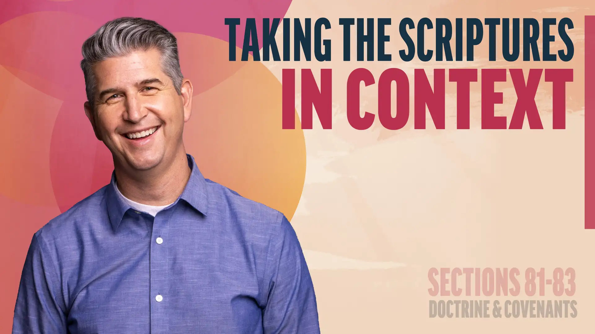 July 21-27 | Doctrine and Covenants 81-83 | Taking The Scriptures In Context
